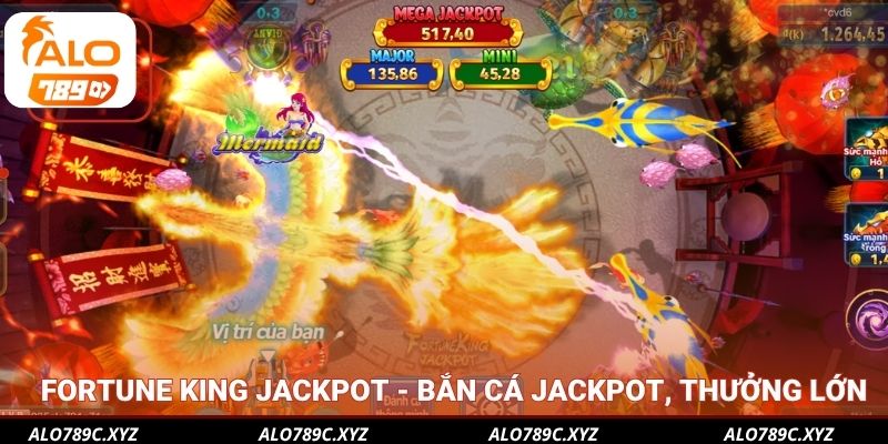 Fortune King Jackpot - game bắn cá Jackpot hiện đại, thưởng lớn