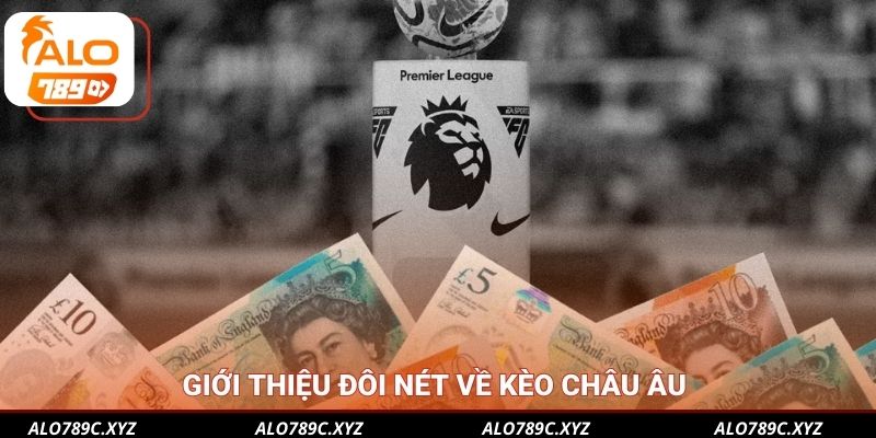 Giới thiệu đôi nét về kèo châu Âu 