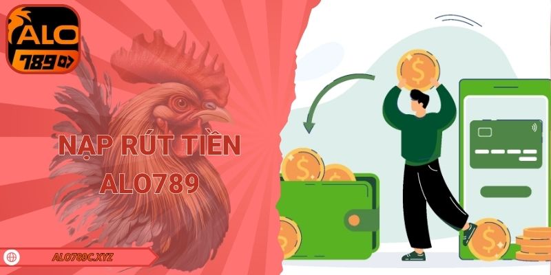 Nạp rút tiền Alo789
